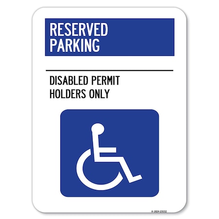 Signmission Reserved Parking Disabled Permit Holders Heavy-Gauge Aluminum Parking Sign, 18" x 24", A-1824-23152 A-1824-23152